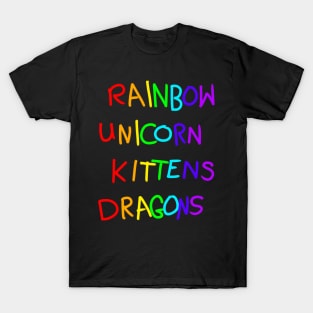 Rainbows dragons unicorns and cats T-Shirt